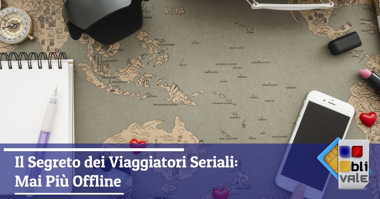 blivale_image_it_Il Segreto dei Viaggiatori Seriali Mai Più Offline_643x337 BLIVALE Blog: Guides and tips for worry-free travel - Results from #60